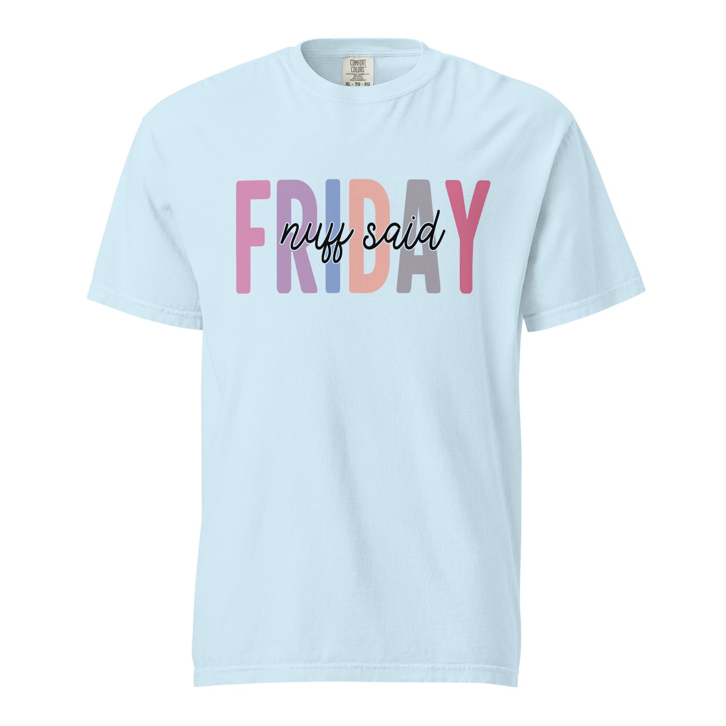 Friday Wear The Nuff Said Funny Sarcastic Unisex Shirt