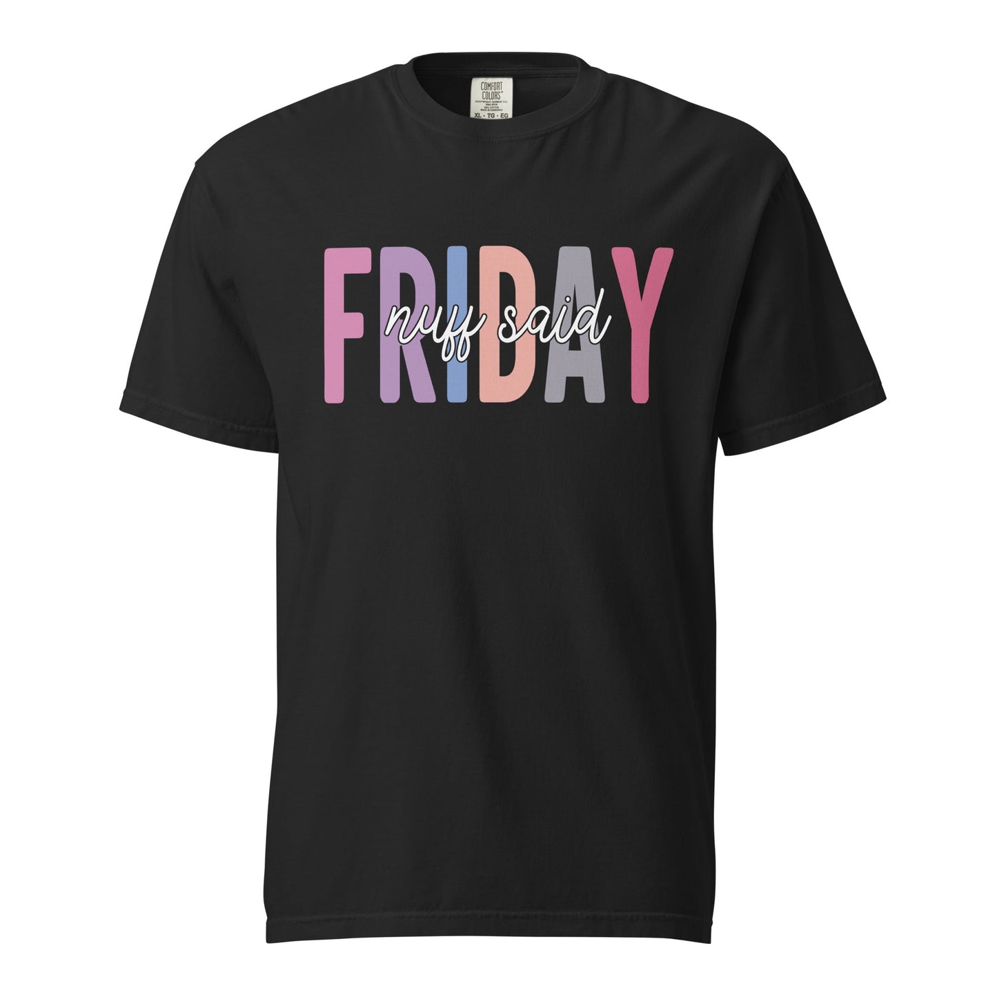 Friday Wear The Nuff Said Funny Sarcastic Unisex Shirt