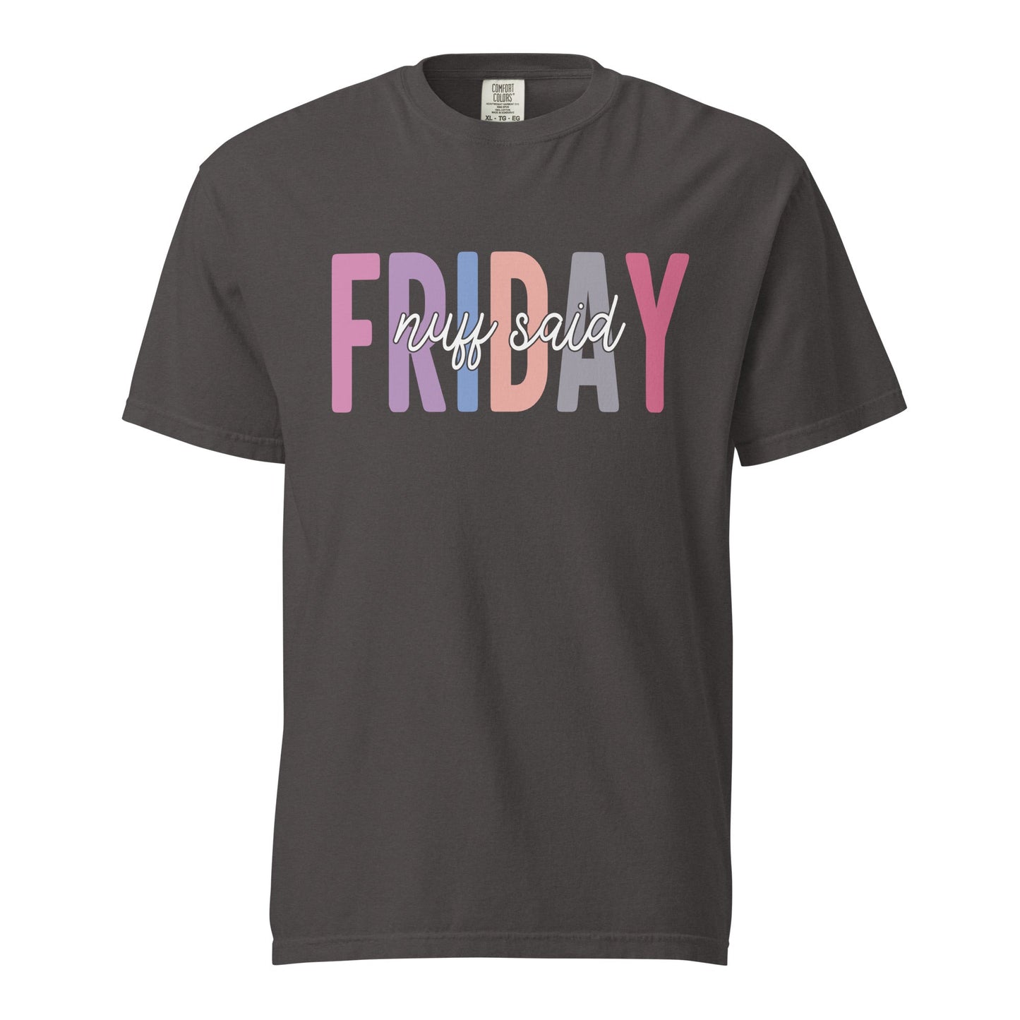 Friday Wear The Nuff Said Funny Sarcastic Unisex Shirt