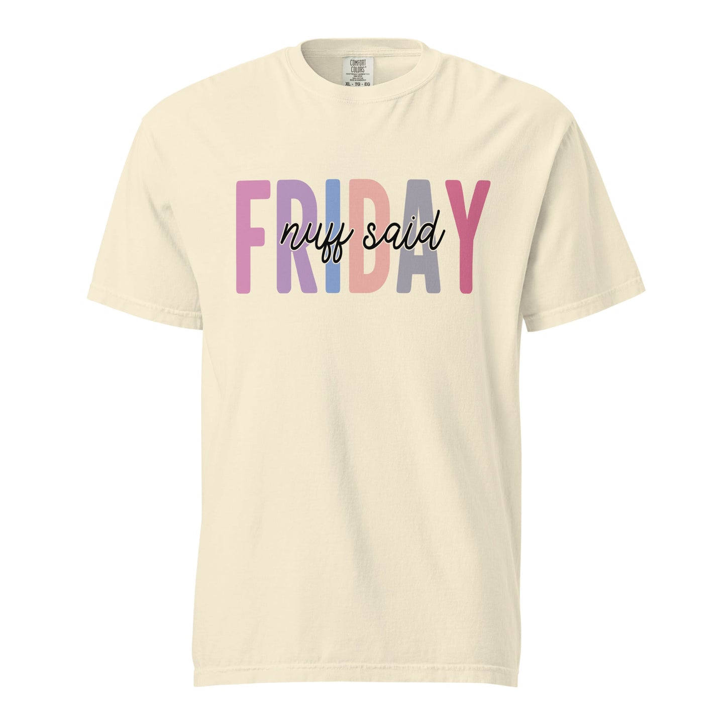 Friday Wear The Nuff Said Funny Sarcastic Unisex Shirt
