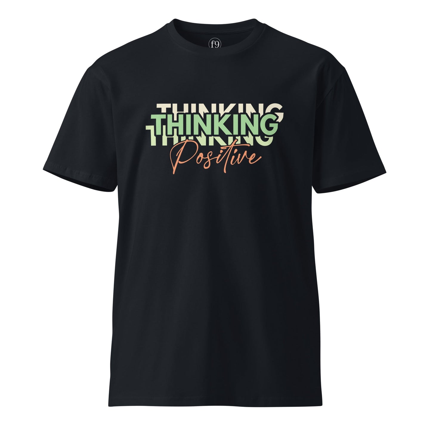 Thinking Positive – Motivational Unisex Premium T-Shirt - f9artist