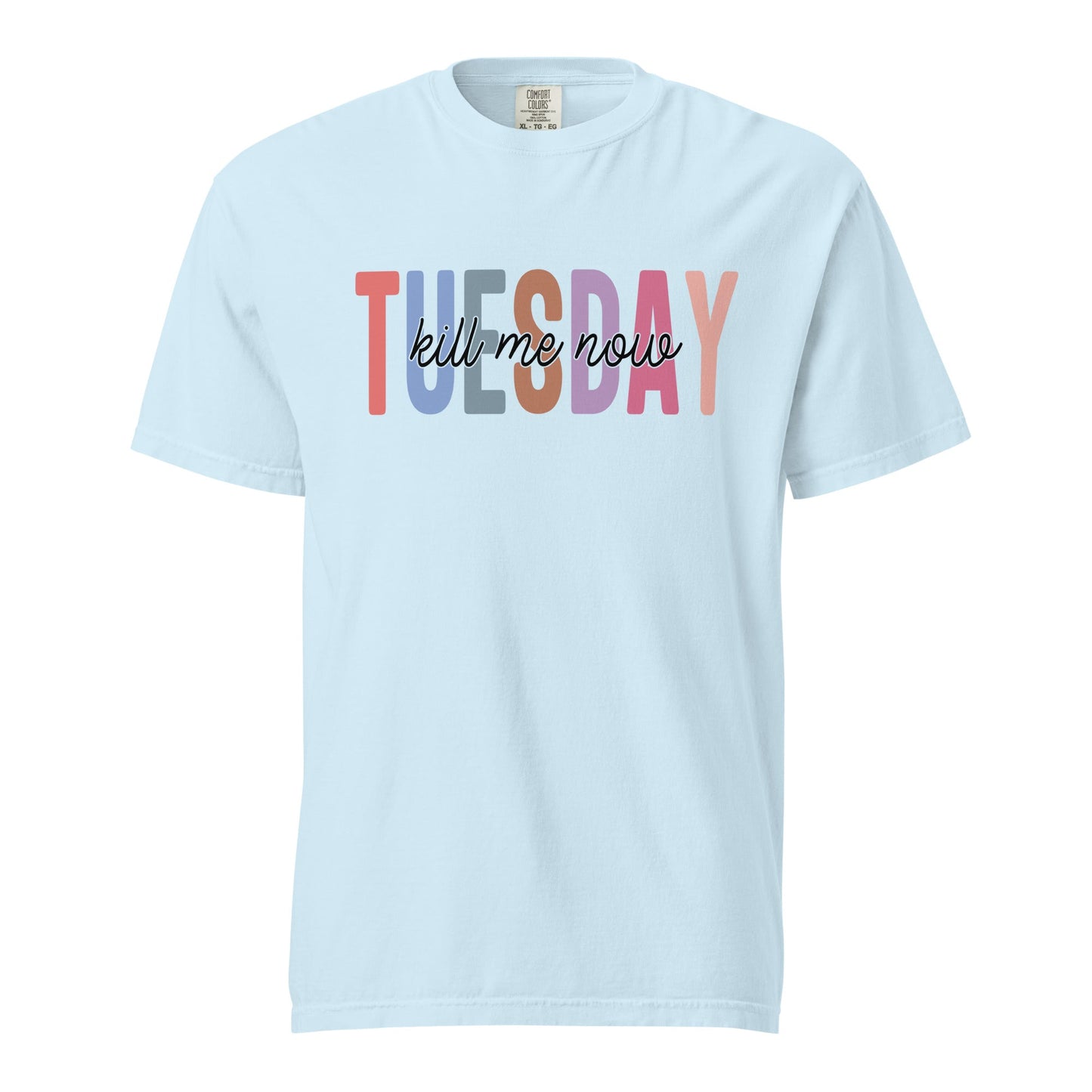 Tuesday Wear T-Shirt – Funny Sarcastic “Kill Me Now” Unisex Tee