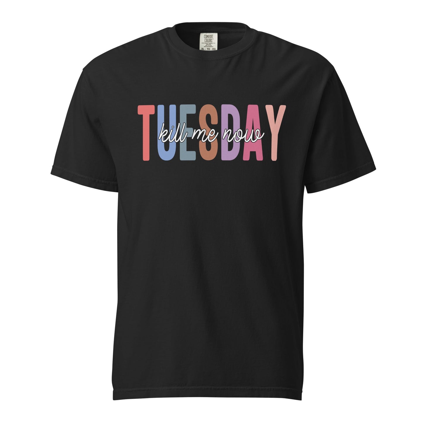 Tuesday Wear T-Shirt – Funny Sarcastic “Kill Me Now” Unisex Tee