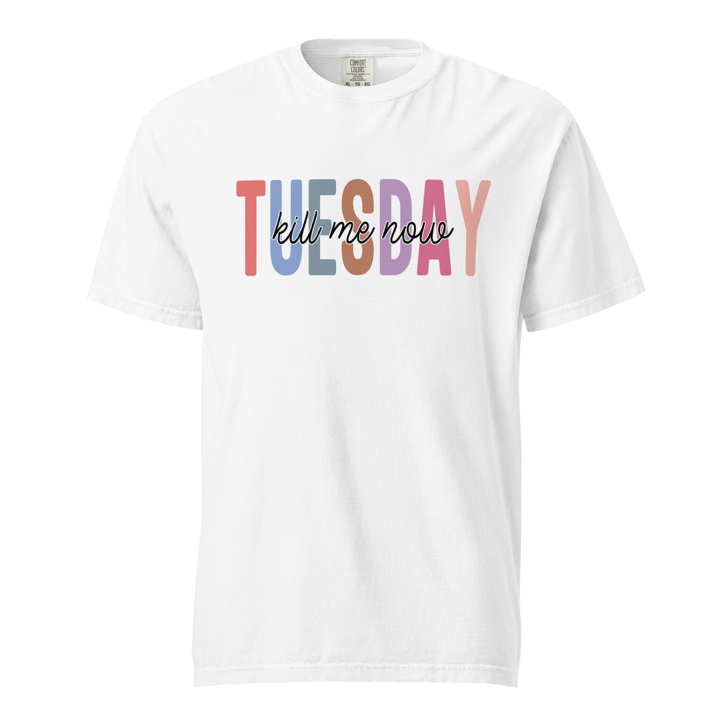 Tuesday Wear T-Shirt – Funny Sarcastic “Kill Me Now” Unisex Tee