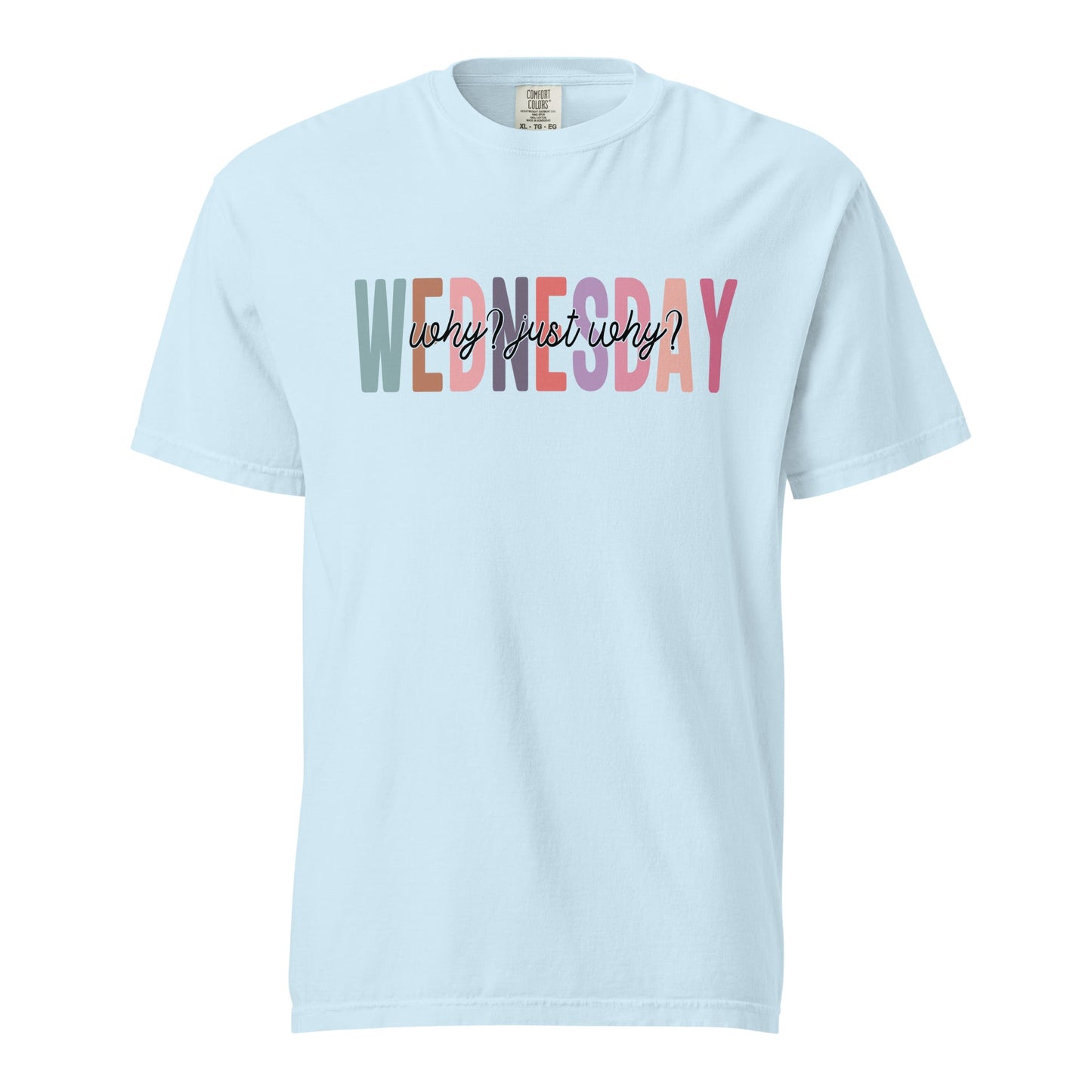 Wednesday Why Just Why Funny Sarcastic Unisex Tee - Wednesday wear