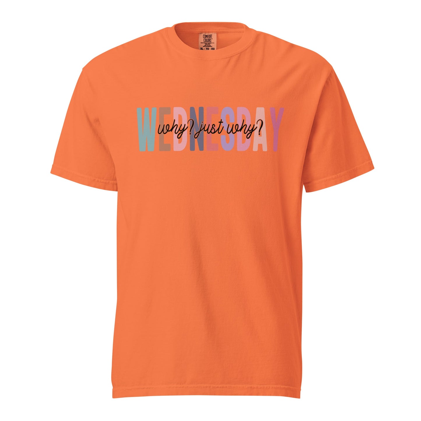 Wednesday Why Just Why Funny Sarcastic Unisex Tee - Wednesday wear