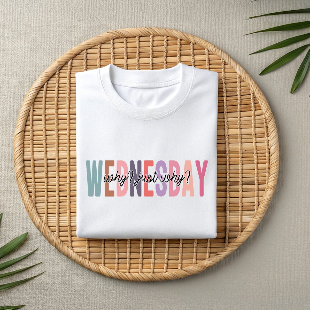 Wednesday Why Just Why Funny Sarcastic Unisex Tee - Wednesday wear