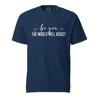 Be You, The World Will Adjust – Unisex Premium T-Shirt | 100% Combed Cotton, Soft & Durable Tee - f9artist