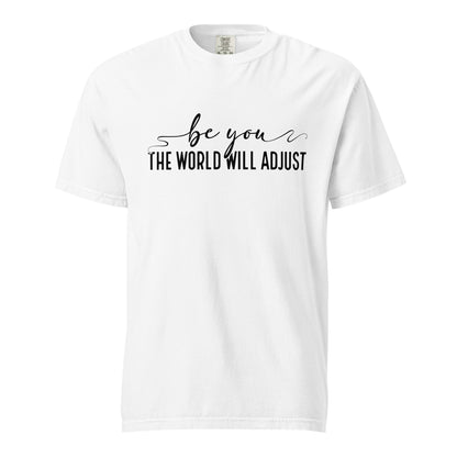 Be You, The World Will Adjust – Unisex Premium T-Shirt | 100% Combed Cotton, Soft & Durable Tee - f9artist