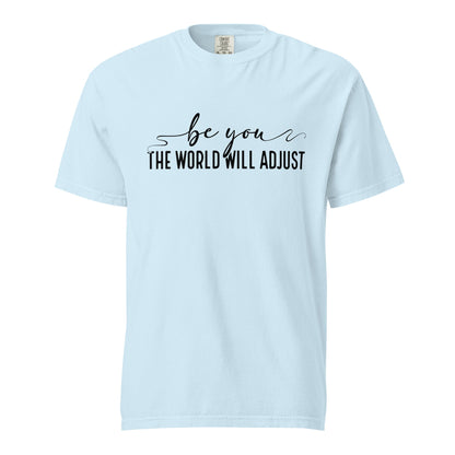 Be You, The World Will Adjust – Unisex Premium T-Shirt | 100% Combed Cotton, Soft & Durable Tee - f9artist