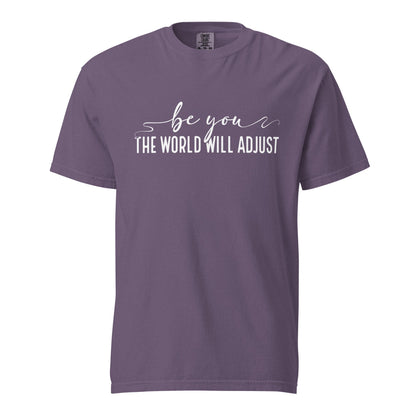 Be You, The World Will Adjust – Unisex Premium T-Shirt | 100% Combed Cotton, Soft & Durable Tee - f9artist