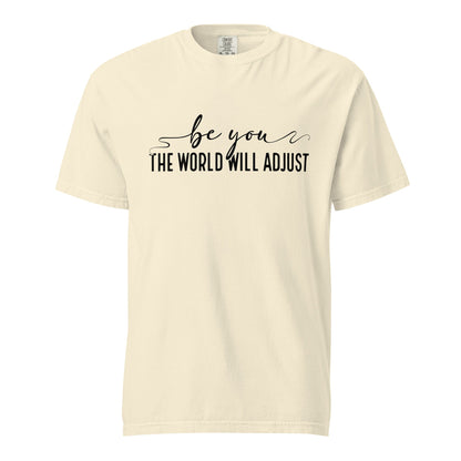 Be You, The World Will Adjust – Unisex Premium T-Shirt | 100% Combed Cotton, Soft & Durable Tee - f9artist