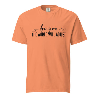 Be You, The World Will Adjust – Unisex Premium T-Shirt | 100% Combed Cotton, Soft & Durable Tee - f9artist