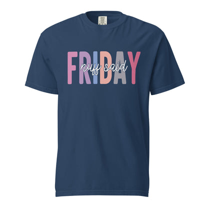 Friday Wear The Nuff Said Funny Sarcastic Unisex Shirt