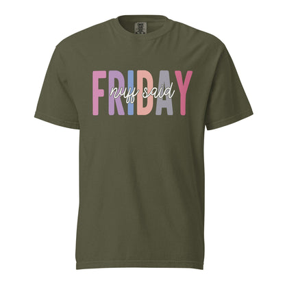 Friday Wear The Nuff Said Funny Sarcastic Unisex Shirt