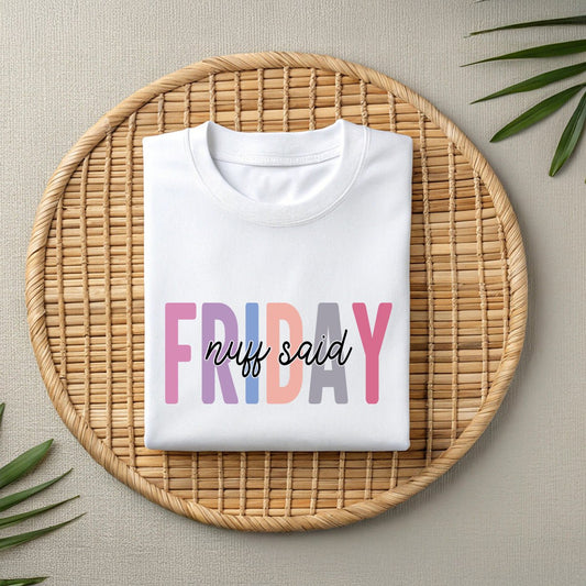 Friday Wear The Nuff Said Funny Sarcastic Unisex Shirt