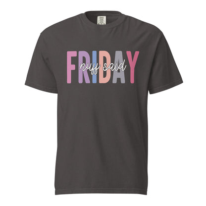 Friday Wear The Nuff Said Funny Sarcastic Unisex Shirt