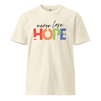 Never Lose Hope – Motivational Unisex Premium T-Shirt - f9artist