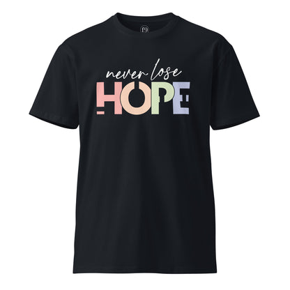 Never Lose Hope – Motivational Unisex Premium T-Shirt - f9artist