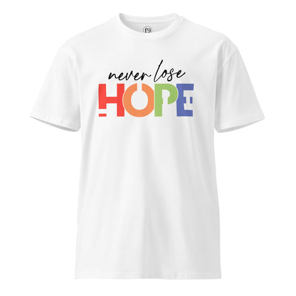 Never Lose Hope – Motivational Unisex Premium T-Shirt - f9artist