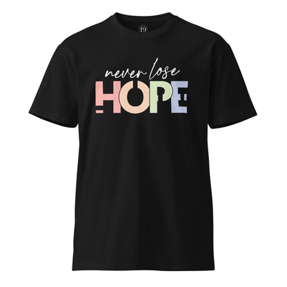 Never Lose Hope – Motivational Unisex Premium T-Shirt - f9artist
