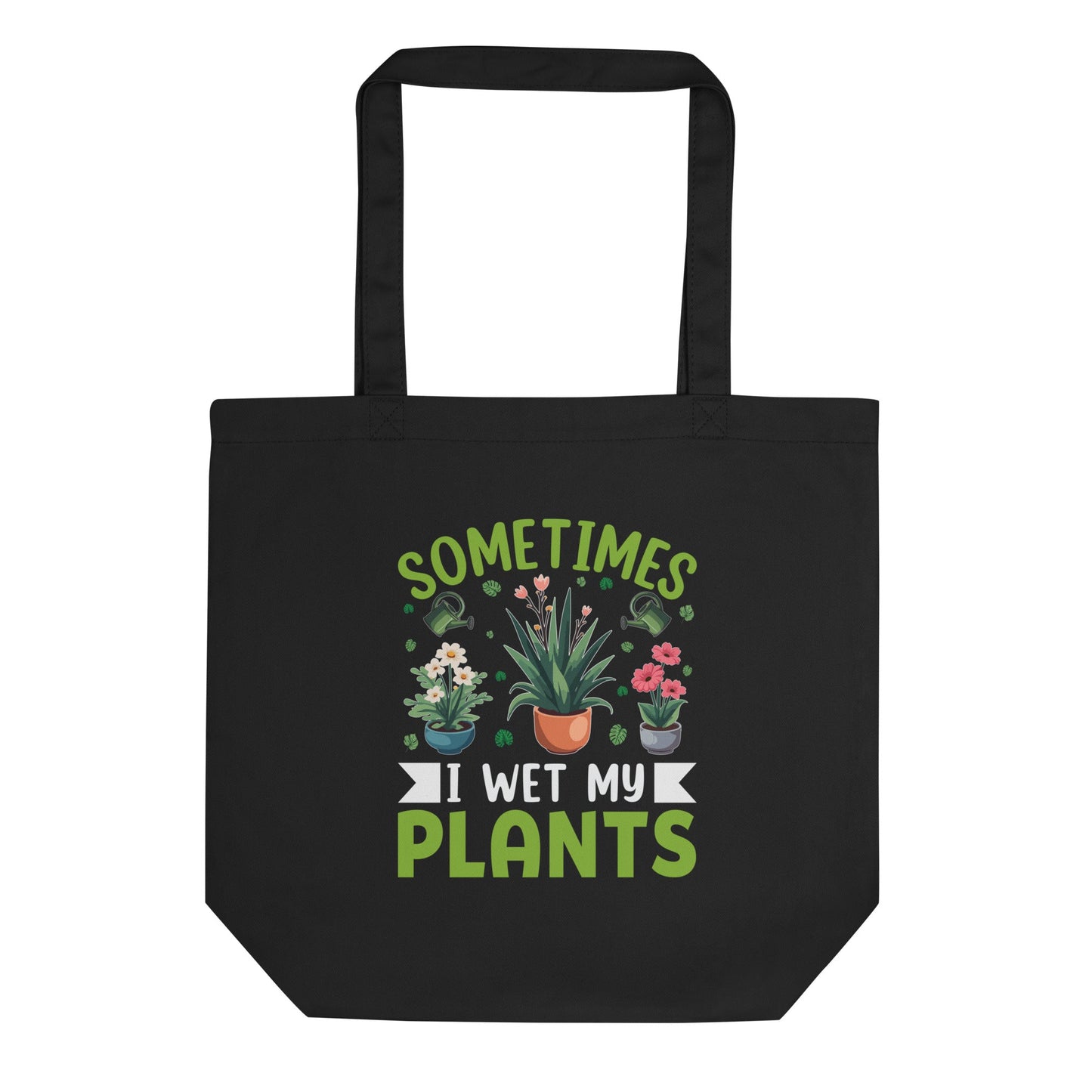 Sometimes I Wet My Plants” | Funny Eco Tote Bag for Plant Lovers - f9artist
