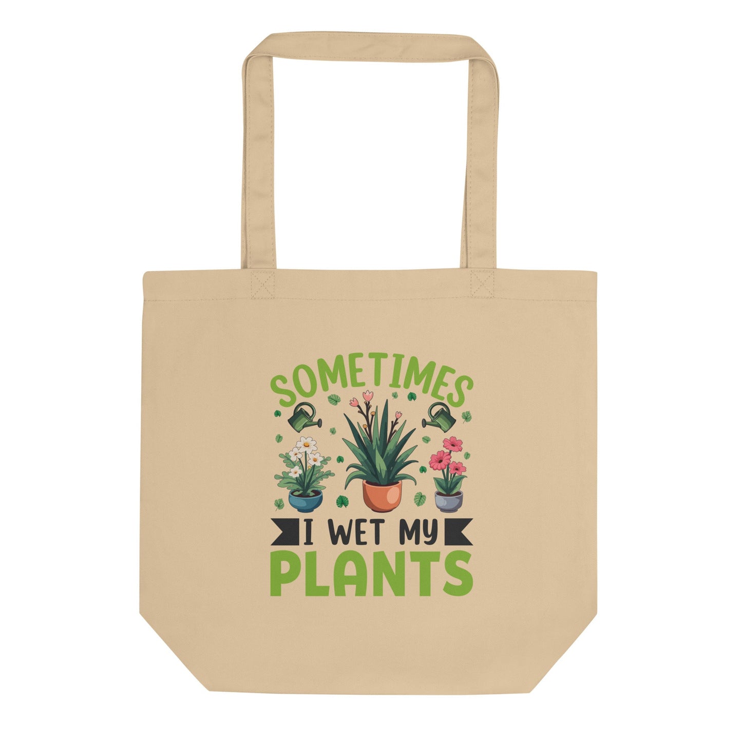 Sometimes I Wet My Plants” | Funny Eco Tote Bag for Plant Lovers - f9artist