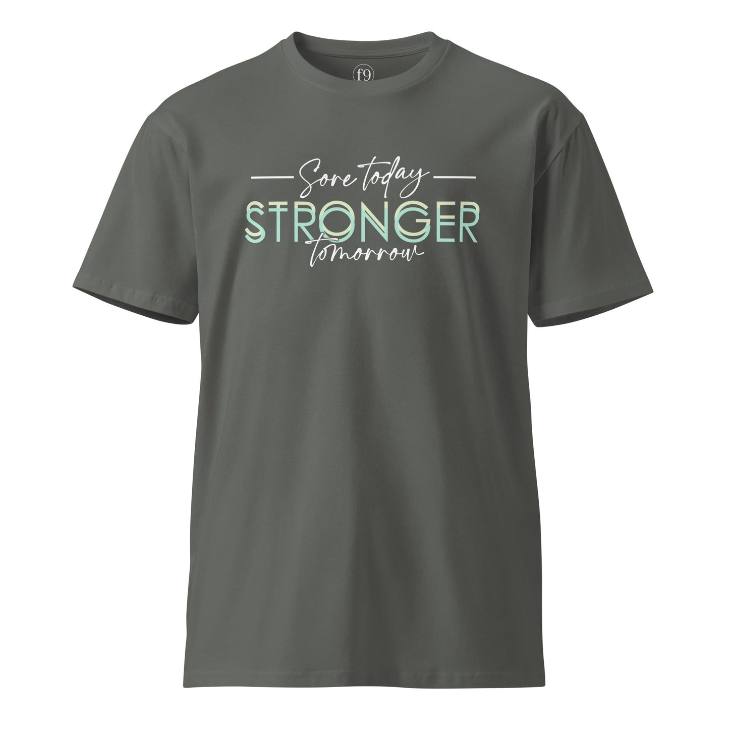 Stronger Today Stronger Tomorrow – Unisex Premium T-Shirt - f9artist