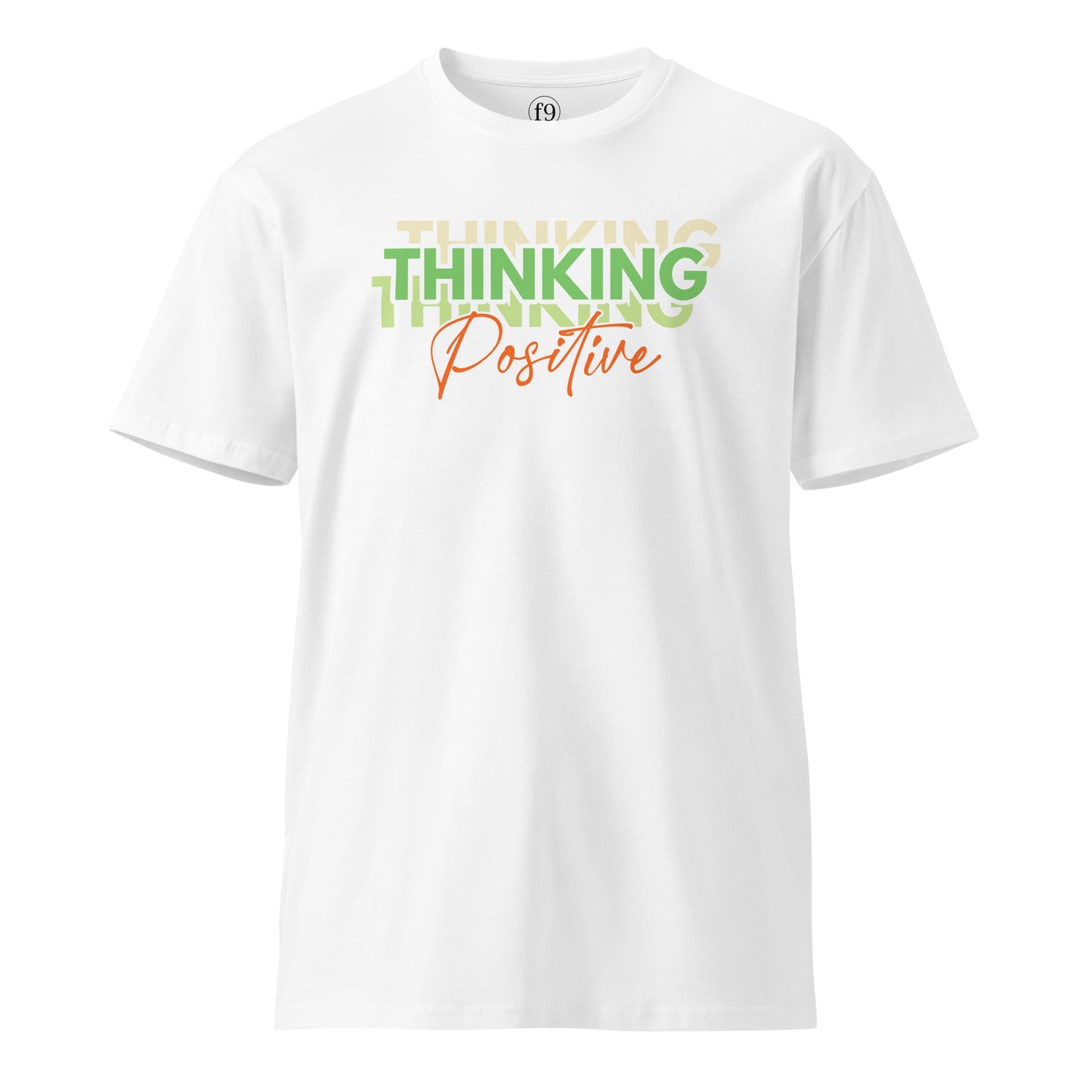 Thinking Positive – Motivational Unisex Premium T-Shirt - f9artist