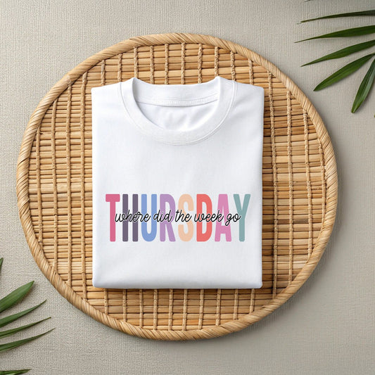 Thursday Wear T-Shirt – Funny “Where Did The Week Go” Unisex Tee