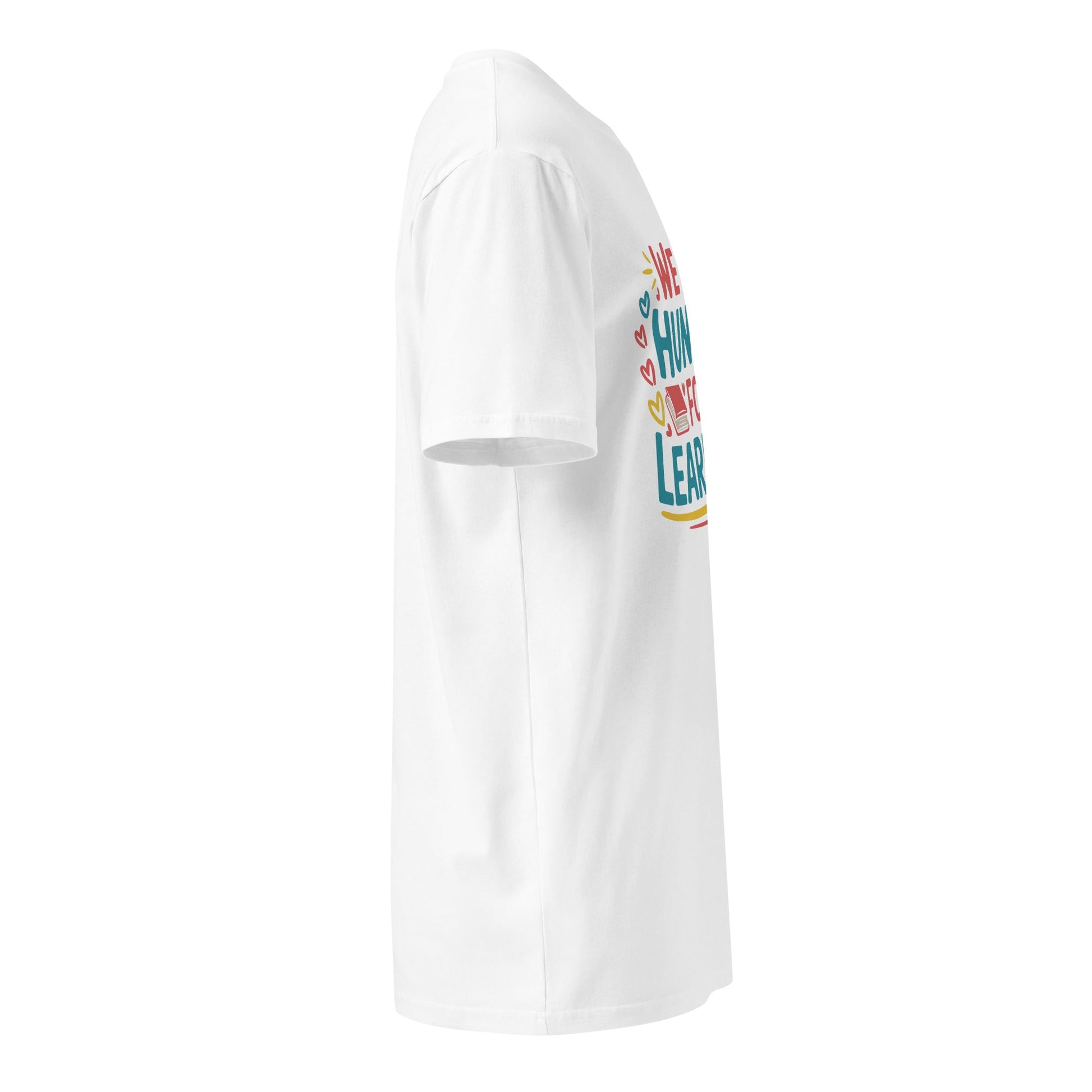 We Are Hungry for Learning T-Shirt – Unisex Premium Cotton Tee for Students & Lifelong Learners - f9artist